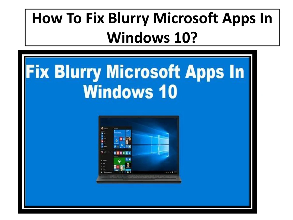 how to fix blurry microsoft apps in windows 10
