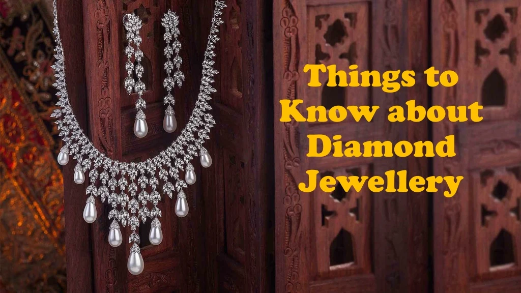 things to know about diamond jewellery
