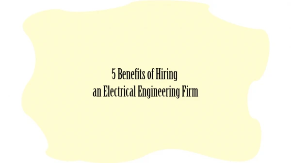 5 Benefits of Hiring an Electrical Engineering Firm