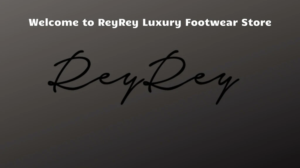 welcome to reyrey luxury footwear store