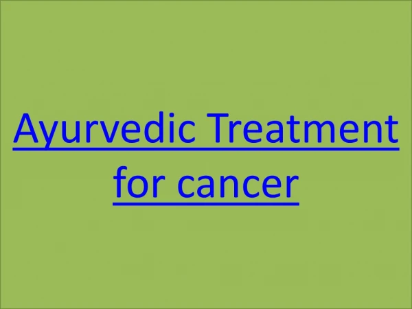 Ayurvedic treatment for cancer