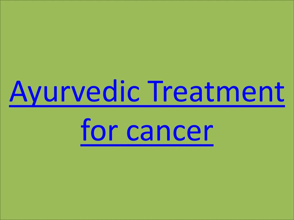 ayurvedic treatment for cancer