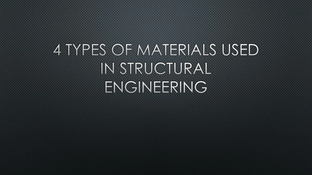 4 types of materials used in structural engineering