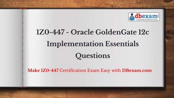 [PDF] 1Z0-447 - Oracle GoldenGate 12c Implementation Essentials Questions