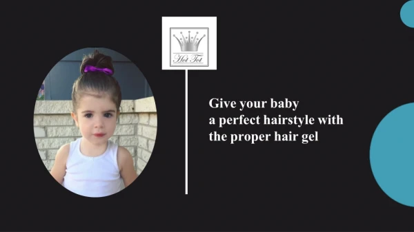 Give your baby a perfect hairstyle with the proper hair gel