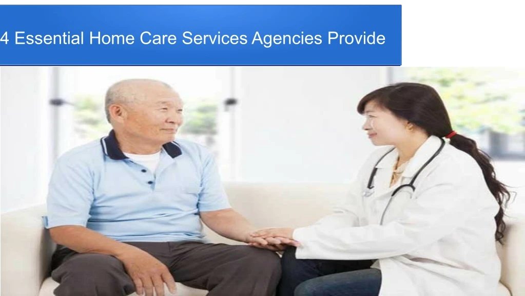 4 essential home care services agencies provide