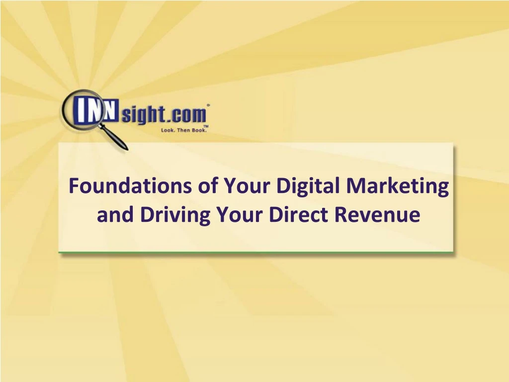 foundations of your digital marketing and driving your direct revenue