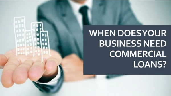 When Does Your Business Need Commercial Loans