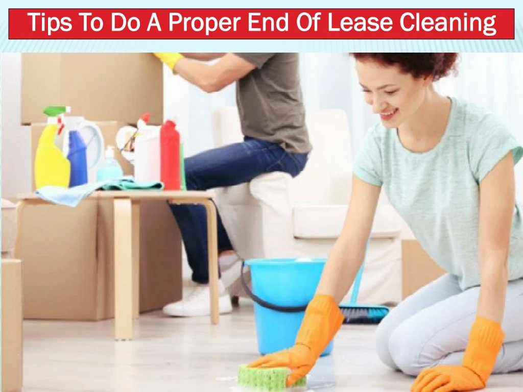 tips to do a proper end of lease cleaning
