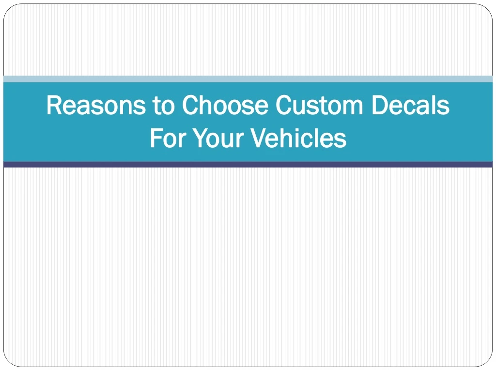 reasons to choose custom decals for your vehicles