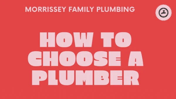 How to Choose a Plumber – Morrissey Family Plumbing