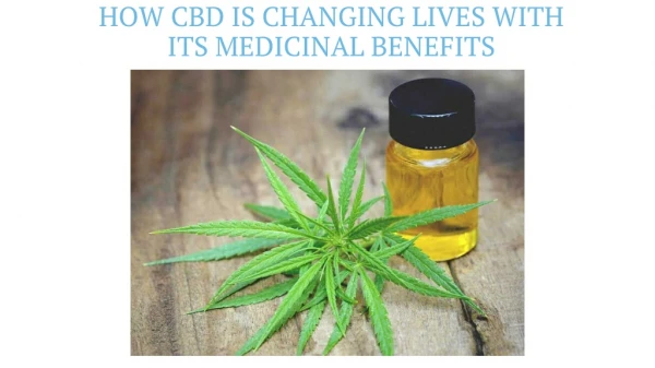 How CBD Is Changing Lives With Its Medicinal Benefits