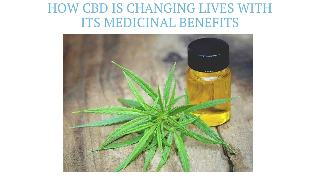 how cbd is changing lives with its medicinal