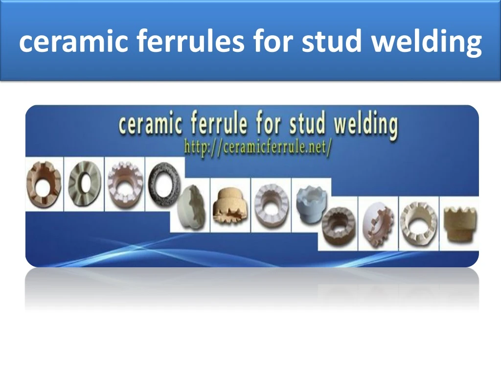 ceramic ferrules for stud welding