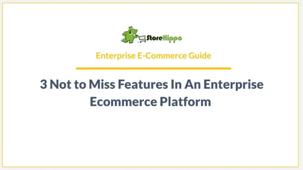 3 Not to Miss Features In An Enterprise Ecommerce Platform | StoreHippo