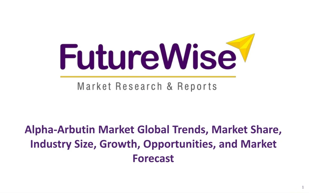 alpha arbutin market global trends market share