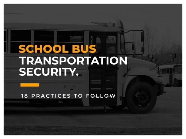 School Bus Transportation Security - 18 Practices To Follow