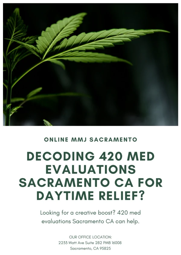 Decoding 420 Med Evaluations Sacramento CA for Daytime Relief?