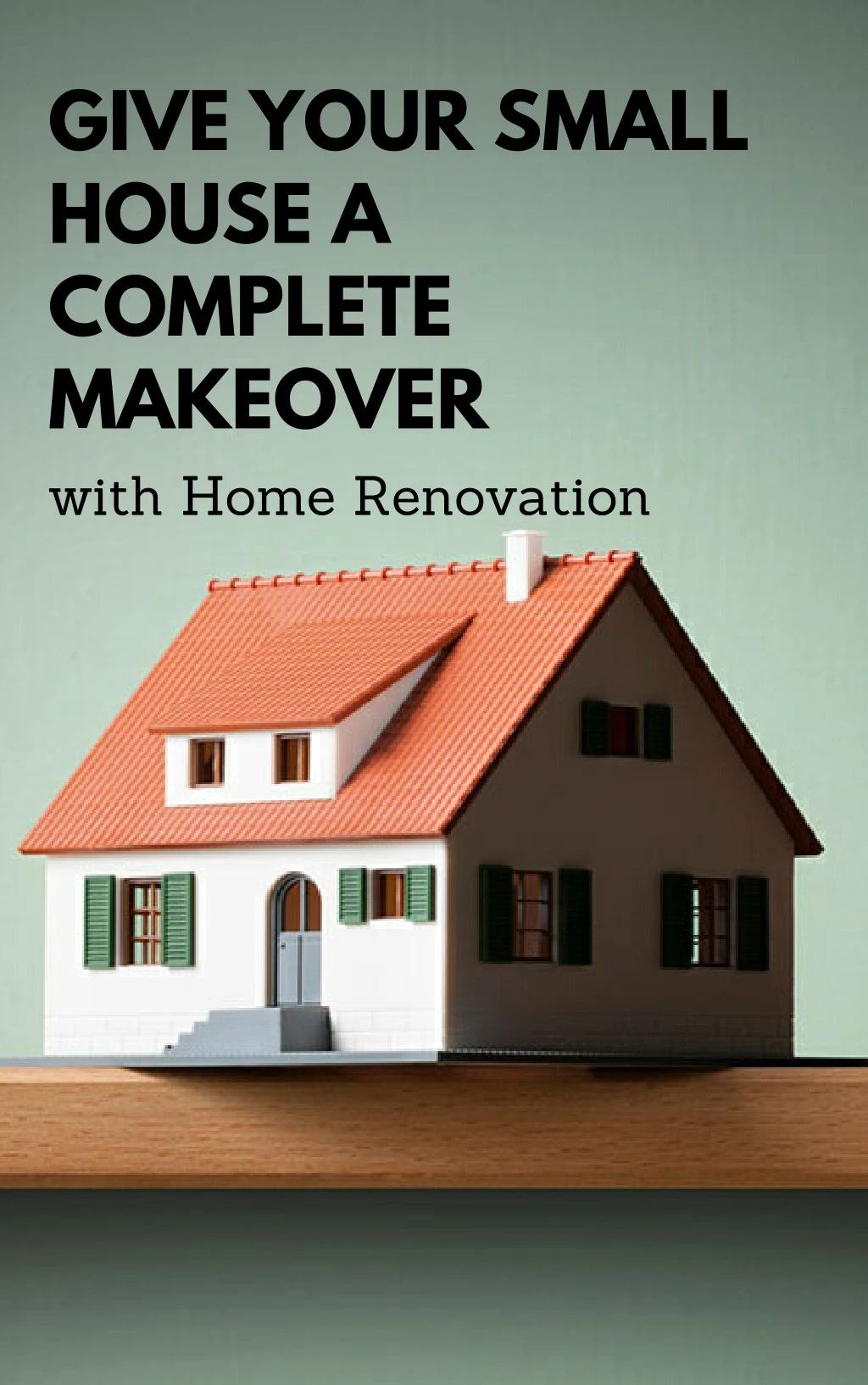 give your small house a complete makeover with
