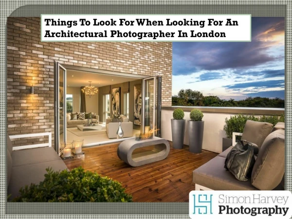 Things To Look For When Looking For An Architectural Photographer In London