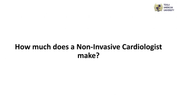 How much does a Non-Invasive Cardiologist make?