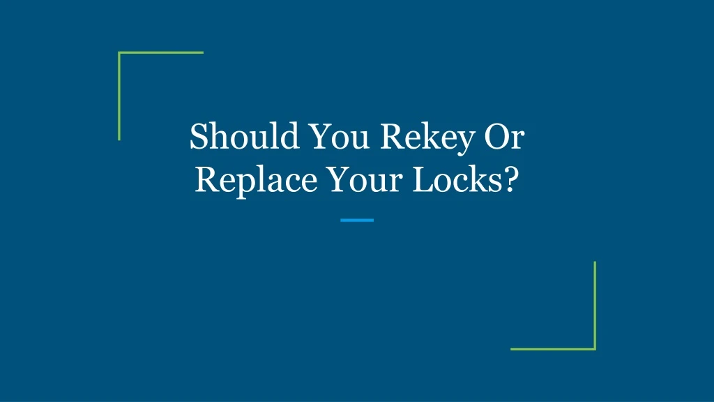 should you rekey or replace your locks