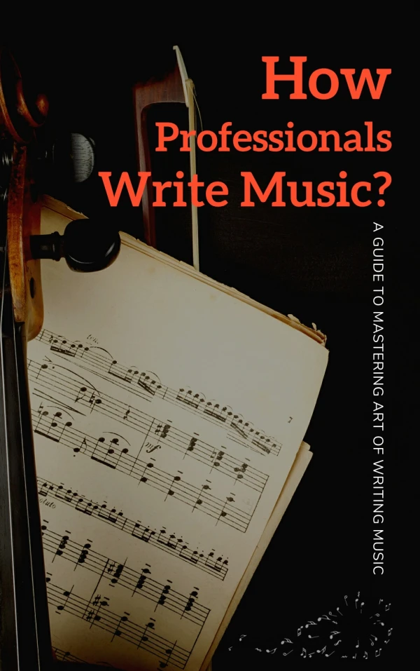 How Do Professionals Write Music?