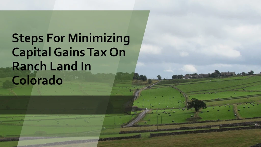 steps for minimizing capital gains tax on ranch