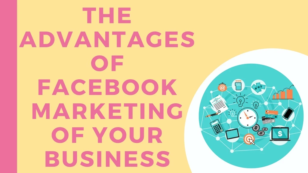 the advantages of facebook marketing of your