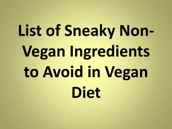 List of Sneaky Non-Vegan Ingredients to Avoid in Vegan Diet