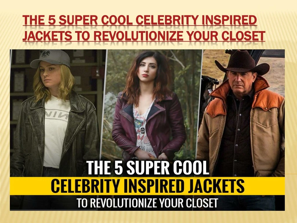 the 5 super cool celebrity inspired jackets to revolutionize your closet