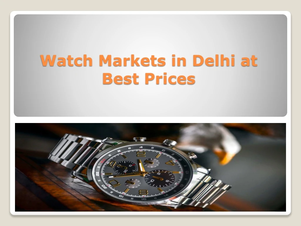 watch markets in delhi at best prices