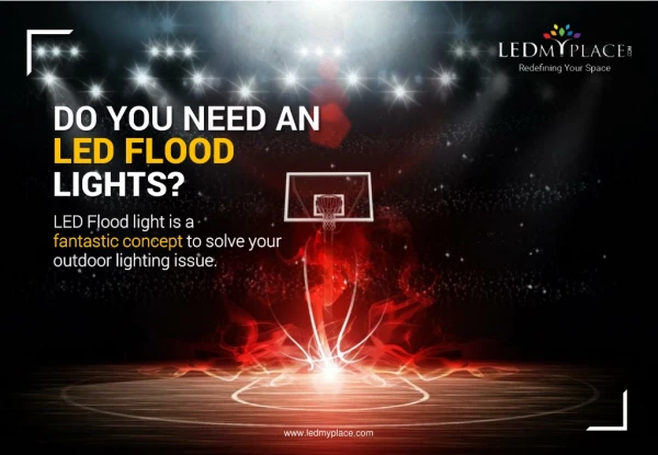 Do you need a led flood light?