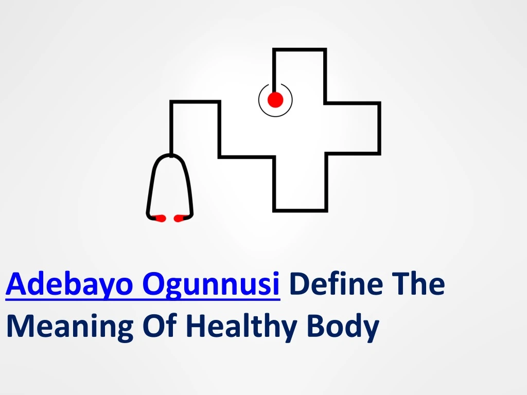 adebayo ogunnusi define the meaning of healthy