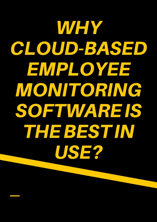 Why Cloud-Based Employee Monitoring Software Is the Best In Use