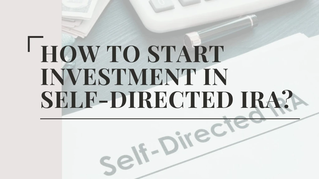 how to start investment in self directed ira