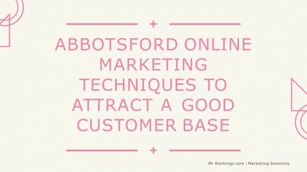 Abbotsford Online Marketing Techniques to Attract a Good Customer Base
