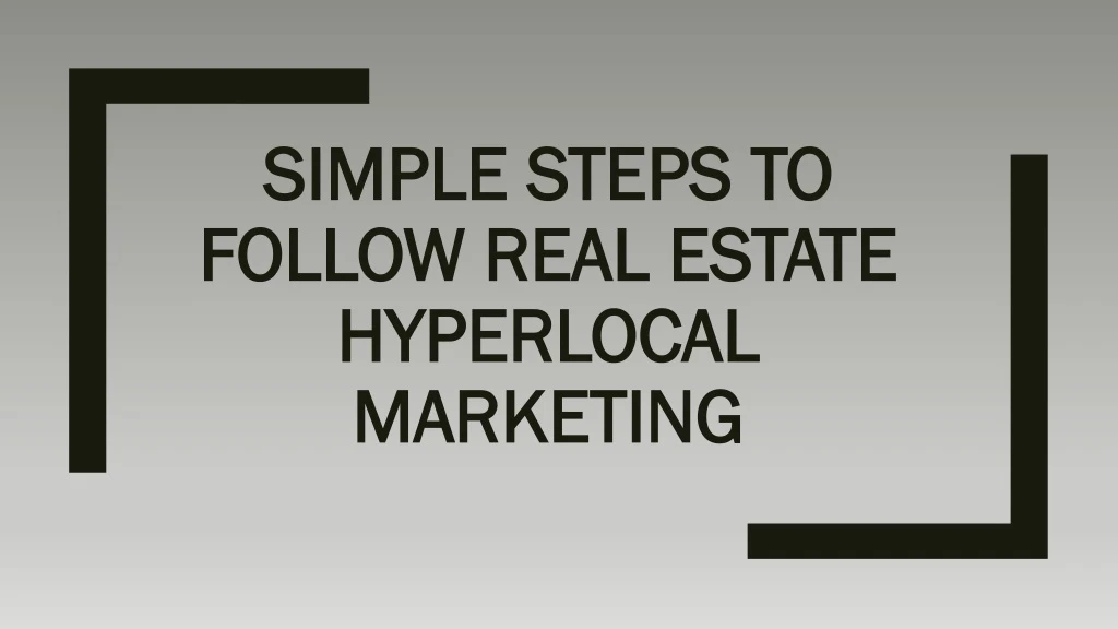 simple steps to follow real estate hyperlocal marketing