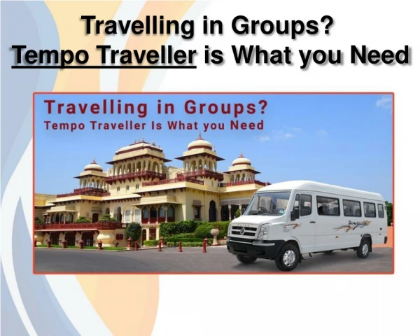 Travelling in Groups? Tempo Traveller is What you Need - Harivansh Tours