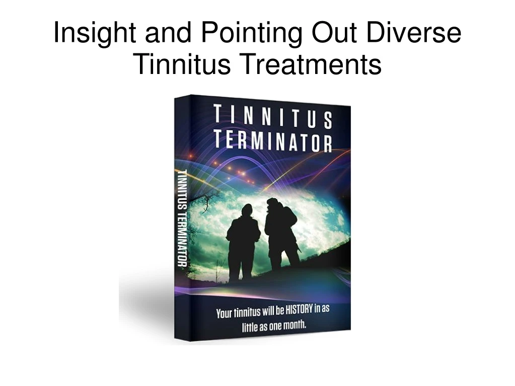 insight and pointing out diverse tinnitus treatments