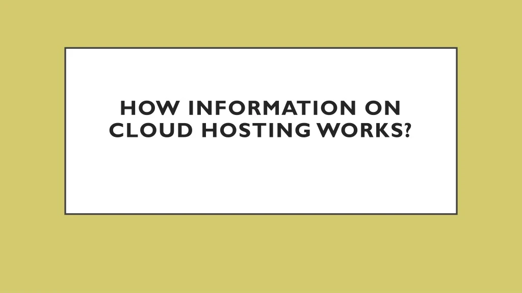 how information on cloud hosting works