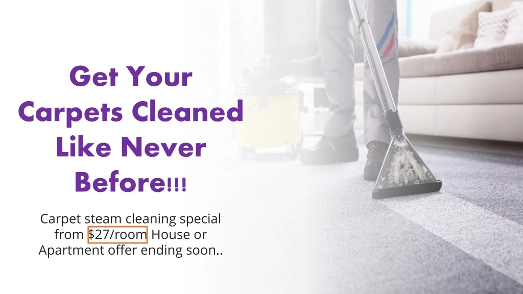 get your carpets cleaned like never before
