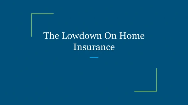The Lowdown On Home Insurance