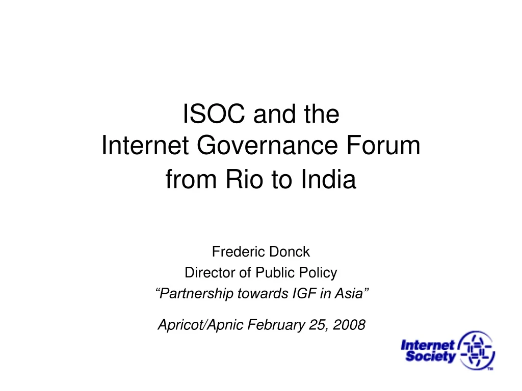 isoc and the internet governance forum from rio to india