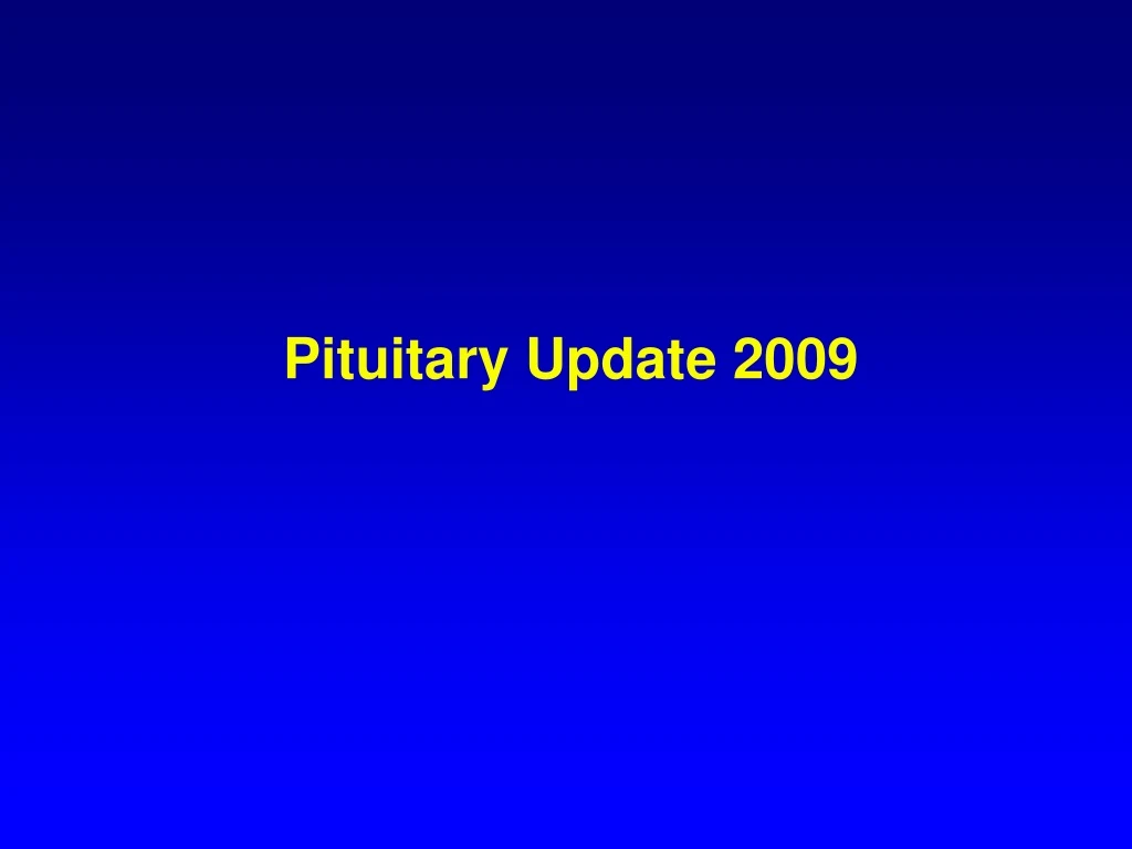pituitary update 2009