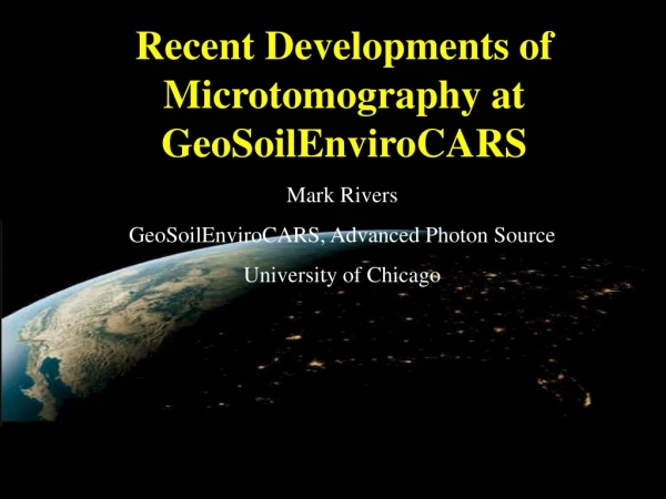 Recent Developments of Microtomography at GeoSoilEnviroCARS