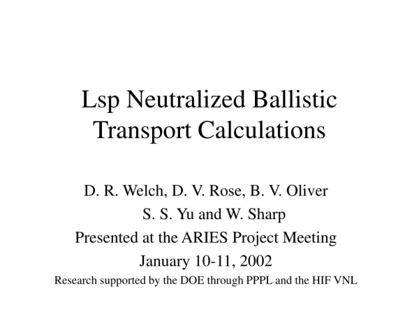 Lsp Neutralized Ballistic Transport Calculations