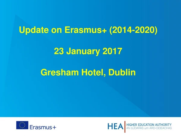 Update on Erasmus+ (2014-2020) 23 January 2017 Gresham Hotel, Dublin