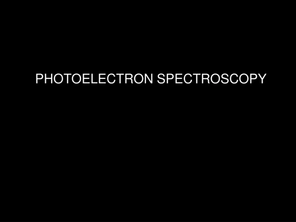 PHOTOELECTRON SPECTROSCOPY