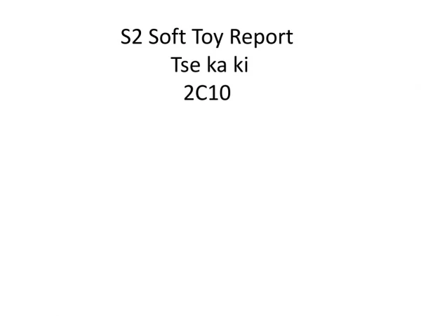 S2 Soft Toy Report Tse ka ki 2C10